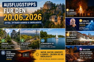 Ausflugstipps für Zittau, das Zittauer Gebirge und die Oberlausitz am 20. Juni 2026