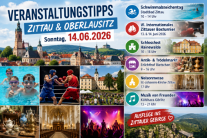 Veranstaltungstipps für Zittau und die Oberlausitz am 14. Juni 2026